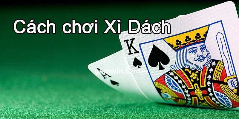 Thuật ngữ hay dùng trong cách đánh xì dách hoàng gia GEMWIN